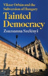 Tainted Democracy - Zsuzsanna Szel&eacute;nyi