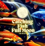 Catching Fish Full Moon - Om Wolf
