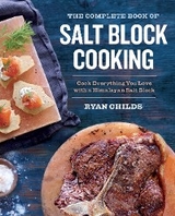 Complete Book of Salt Block Cooking -  Ryan Childs