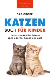 Katzen B&uuml;cher Das Ultimative Katzen-Buch f&uuml;r Kinder - Jenny Kellett