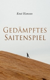 Ged&auml;mpftes Saitenspiel - Knut Hamsun