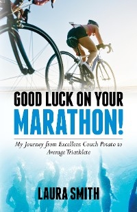 Good Luck on Your Marathon! - Laura Smith