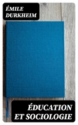 &Eacute;ducation et sociologie - &Eacute;mile Durkheim