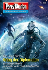 Perry Rhodan 3239: Krieg der Diplomaten - Ben Calvin Hary