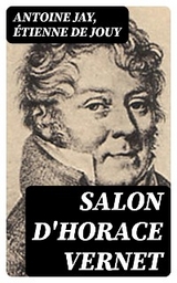 Salon d'Horace Vernet - Antoine Jay, &Eacute;tienne de Jouy