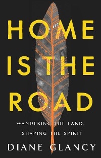 Home Is the Road -  Glancy Diane Glancy