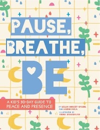 Pause, Breathe, Be -  Kukla Lauren Kukla,  Borgert-Spaniol Megan Borgert-Spaniol