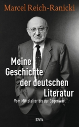 Meine Geschichte der deutschen Literatur - Marcel Reich-Ranicki