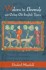 Wolves in Beowulf and Other Old English Texts -  Elizabeth Marshall