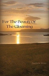 For The Beauty of the Gloaming - Andrew Ross