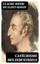 Cat&eacute;chisme des industriels - Claude-Henri de Saint-Simon