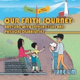 Our Faith Journey - Battling with Intellectual and Physical Disabilities - June Lim