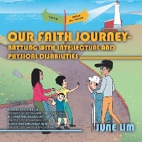 Our Faith Journey - Battling with Intellectual and Physical Disabilities - June Lim