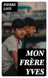 Mon fr&egrave;re Yves - Pierre Loti