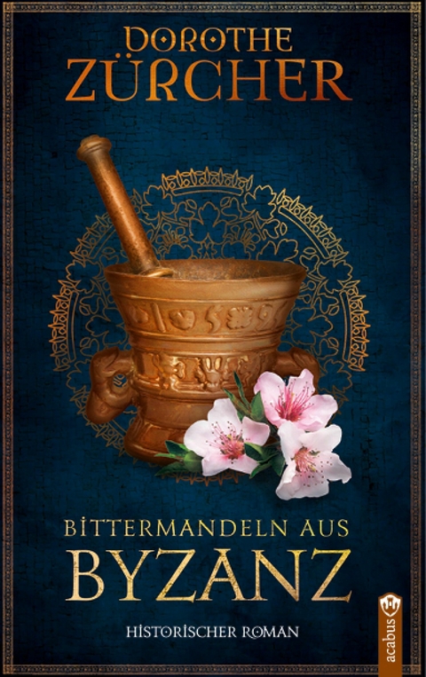 Bittermandeln aus Byzanz - Dorothe Z&uuml;rcher