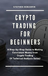 Crypto Trading For Beginners - Stephen Benjamin