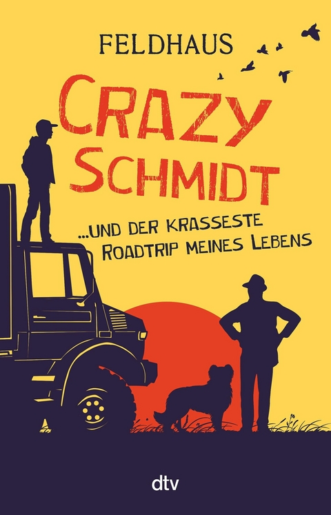 Crazy Schmidt &hellip; und der krasseste Roadtrip meines Lebens - Hans-J&uuml;rgen Feldhaus