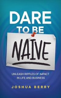 Dare to Be Naive