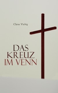 Das Kreuz im Venn - Clara Viebig