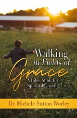 Walking in Fields of Grace - Dr. Michele Sutton Worley