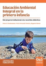 Educaci&oacute;n Ambiental Integral en la primera infancia - Eugenia Valente, Mara Andrea Brandwaiman, Maria Fernanda Tomatis