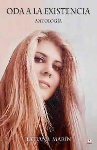 Oda a la existencia - Tatiana Mar&iacute;n