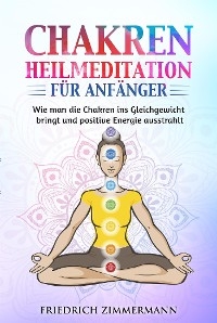 Chakren-Heilmeditation für Anfänger