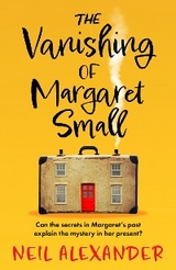 The Vanishing of Margaret Small - Neil Alexander