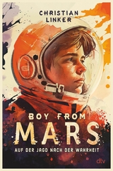 Boy from Mars &ndash; Auf der Jagd nach der Wahrheit - Christian Linker