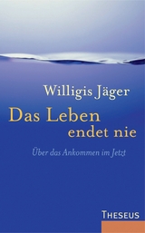Das Leben endet nie -  Willigis J&auml;ger
