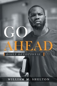 Go Ahead - William M. Shelton