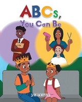 ABCs, You Can Be - J.W. Mettle