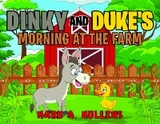 Dinky and Duke's Morning at the Farm - Mark A. Mullens
