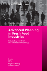 Advanced Planning in Fresh Food Industries - Matthias L&uuml;tke Entrup