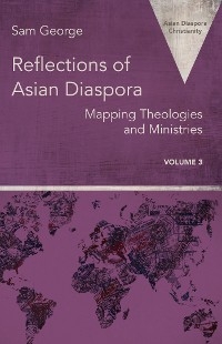 Reflections of Asian Diaspora -  George Sam George
