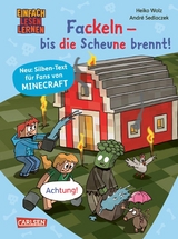 Minecraft Silben-Geschichten: Fackeln &ndash; bis die Scheune brennt! - Heiko Wolz