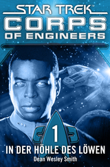 Star Trek - Corps of Engineers 01: In der H&ouml;hle des L&ouml;wen - Dean Wesley Smith