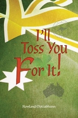 I'll Toss You For It! - Rowland McGabhann
