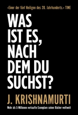 Was ist es, nach dem du suchst? -  Jiddu Krishnamurti