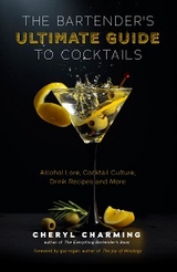 The Bartender's Ultimate Guide to Cocktails - Cheryl Charming