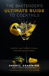 The Bartender's Ultimate Guide to Cocktails - Cheryl Charming