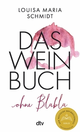 Das Weinbuch &ndash; ohne Blabla - Louisa Maria Schmidt