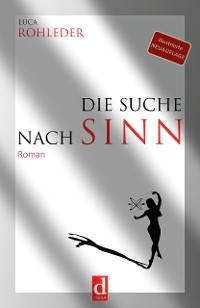 Die Suche nach Sinn (Roman) -  Luca Rohleder