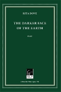 The Darker Face of the Earth - Rita Dove