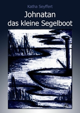 Johnatan das kleine Segelboot - Katha Seyffert