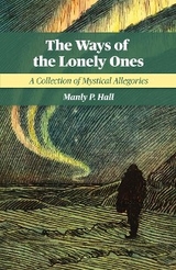 The Ways of the Lonely Ones - Manly P. Hall