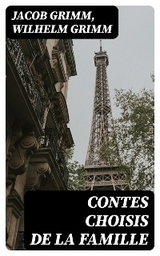 Contes choisis de la famille - Jacob Grimm, Wilhelm Grimm