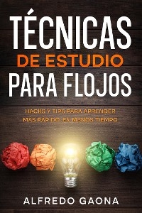 T&eacute;cnicas de Estudio para Flojos - Alfredo Gaona