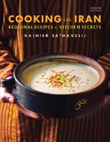 Cooking in Iran: Regional Recipes and Kitchen Secrets - Najmieh Batmanglij