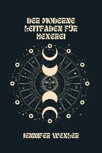 Der Moderne Leitfaden Für Hexerei